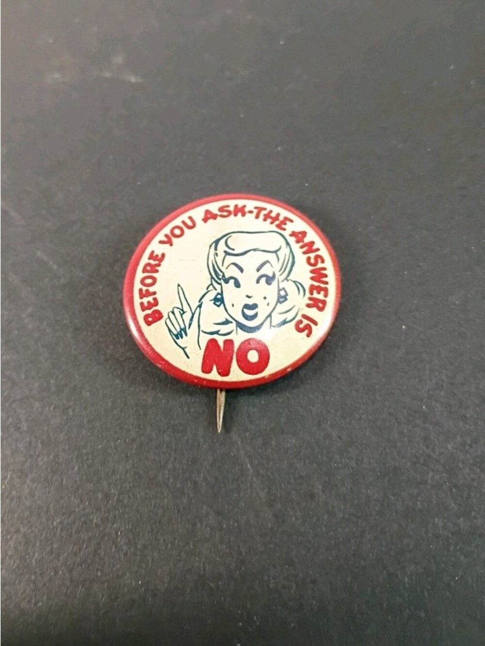 Vintage 1940-1950's Before You Ask No Novelty Funny Pinback Button Old Stock